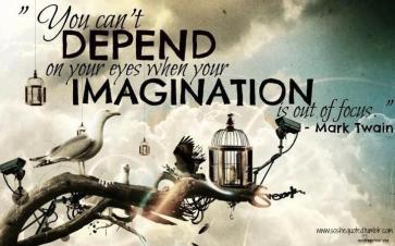 You can't depend on your eyes when your imagination is out of focus